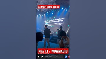Ảo thuật tương tác led Nhã KT / Wowmagic #ảothuậtgia #ảothuật #magic #agency