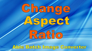 Change Aspect Ratio | Able Batch Image Converter