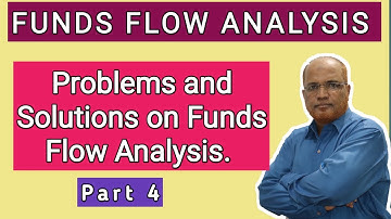 Cost Control and Management Accounting I Funds Flow Analysis I Problems I Part 4 I Khans Commerce