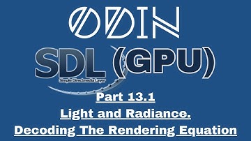 Odin SDL3 GPU Tutorial: Part 13.1 - Light and Radiance. Decoding The Rendering Equation