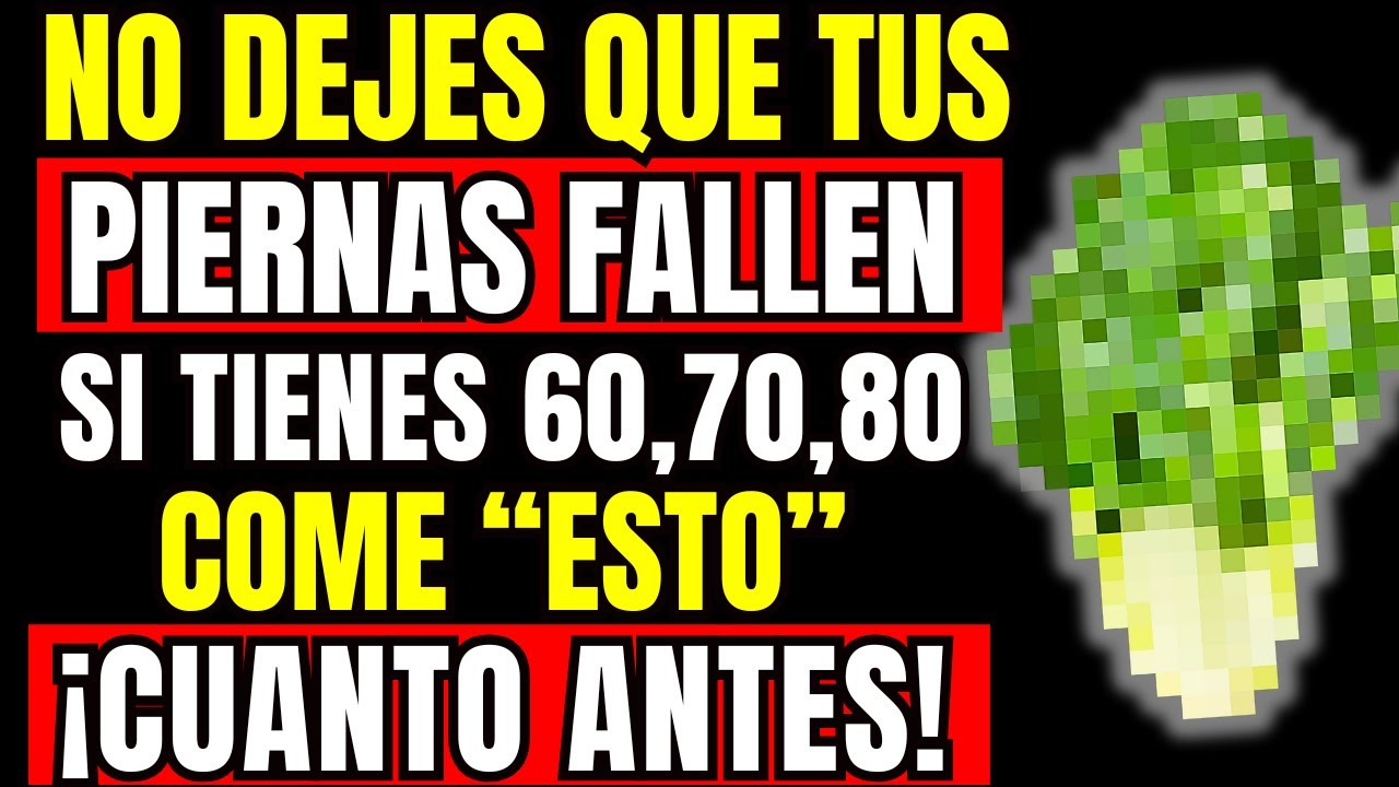 5 ALIMENTOS Esenciales para Evitar la DEBILIDAD en las PIERNAS y el ENVEJECIMIENTO PREMATURO
