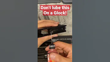 Don T Lube This Part On A Glock 