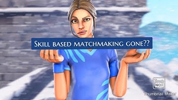 Thank you Epic games: Skill based matchmaking disabled