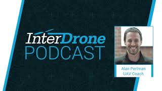 InterDrone Podcast: Alan Perlman - UAV Coach