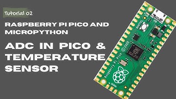 02. ADC Raspberry Pi Pico and Temperature Sensor Reading