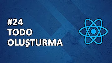 24) TODO Uygulaması #2 | Yeni Bir Todo Oluşturma | REACT Dersleri