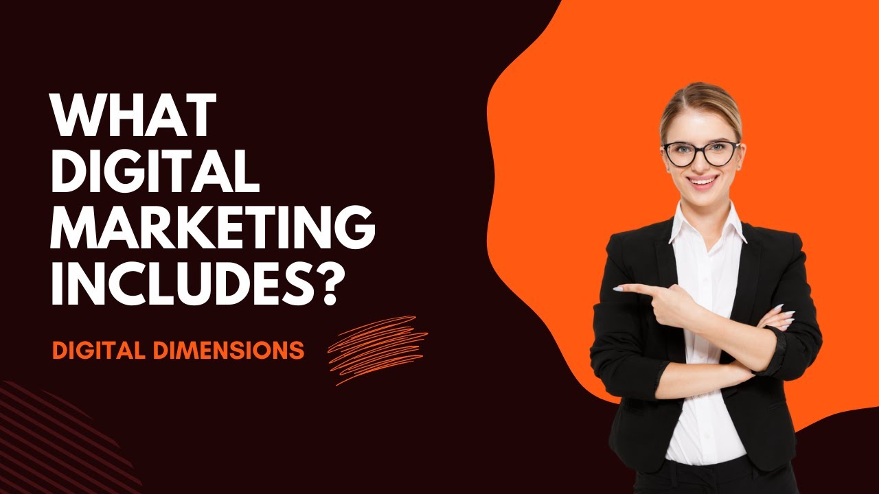 What Digital Marketing Includes? Digital Dimensions Artificial