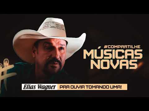ELIAS WAGNER - MÚSICAS NOVAS [REPERTÓRIO ATUALIZADO]