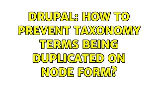 Drupal: How to prevent taxonomy terms being duplicated on node form? (2 Solutions!!)