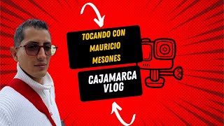 MAURICIO MESONES vlog capitan baqueta Cajamarca