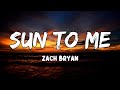 Sun to Me Lyrics by Zach Bryan