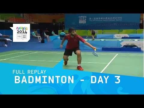 Badminton - Day 3 Qualifications Men/Women Single | Full Replay | Nanjing 2014 Youth OLympic Games