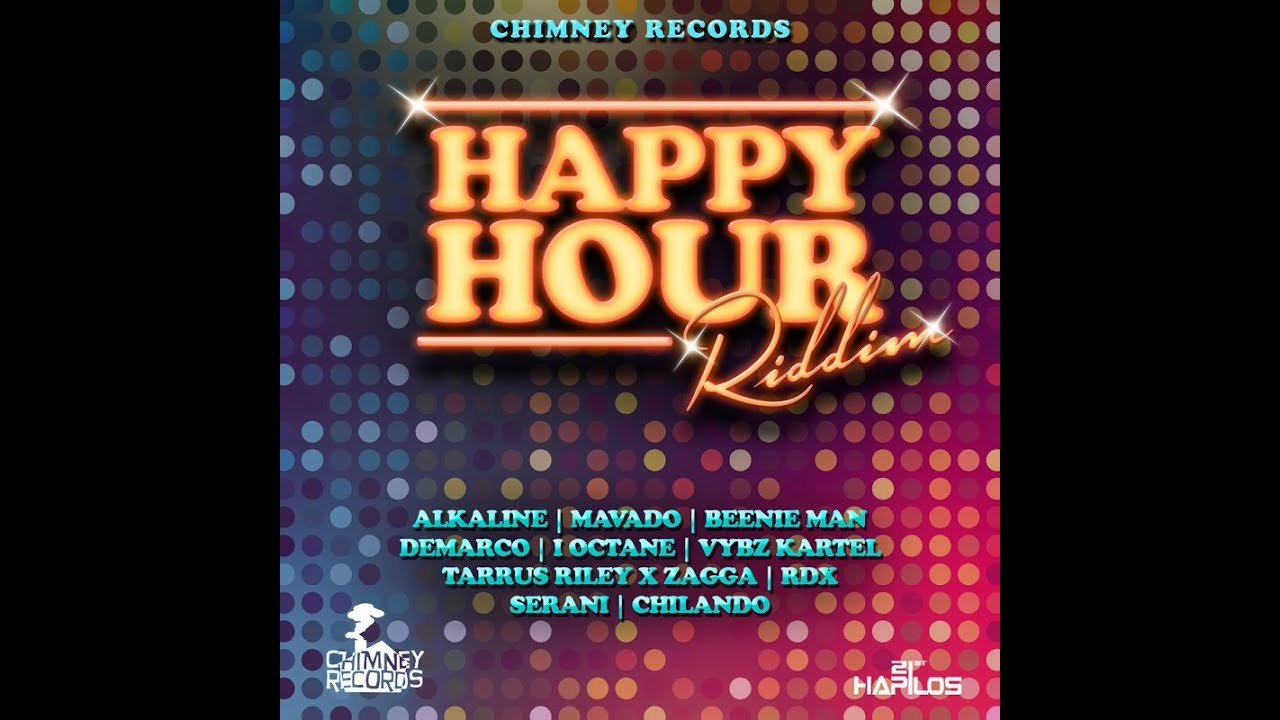 HAPPY HOUR RIDDIM MIX FT. VYBZ KARTEL, KONSHENS, ALAKLINE, MAVADO