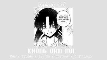 KHÔNG DÁM NÓI - Cus x John x Bay Xa x DWalker x Chill - speed up