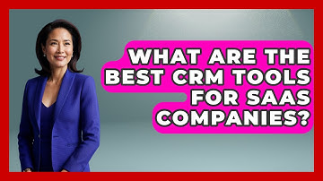What Are the Best CRM Tools for SaaS Companies? | Sales Saas Breakdown News