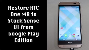 Restore HTC One M8 Google Play Edition back to Stock Sense Interface