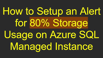 How to Setup an Alert for 80% Storage Usage on Azure SQL Managed Instance