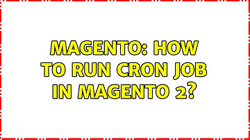 Magento: How to run cron job in Magento 2? (2 Solutions!!)