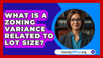 What Is A Zoning Variance Related To Lot Size? - CountyOffice.org