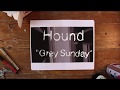 Hownd  grey sunday official music