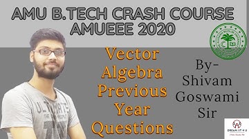 AMU B.TECH CRASH COURSE AMUEEE 2020 | Vector Algebra Questions | By - Shivam Goswami Sir