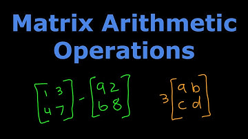 Matrix Arithmetic Operations - Intro and Practice