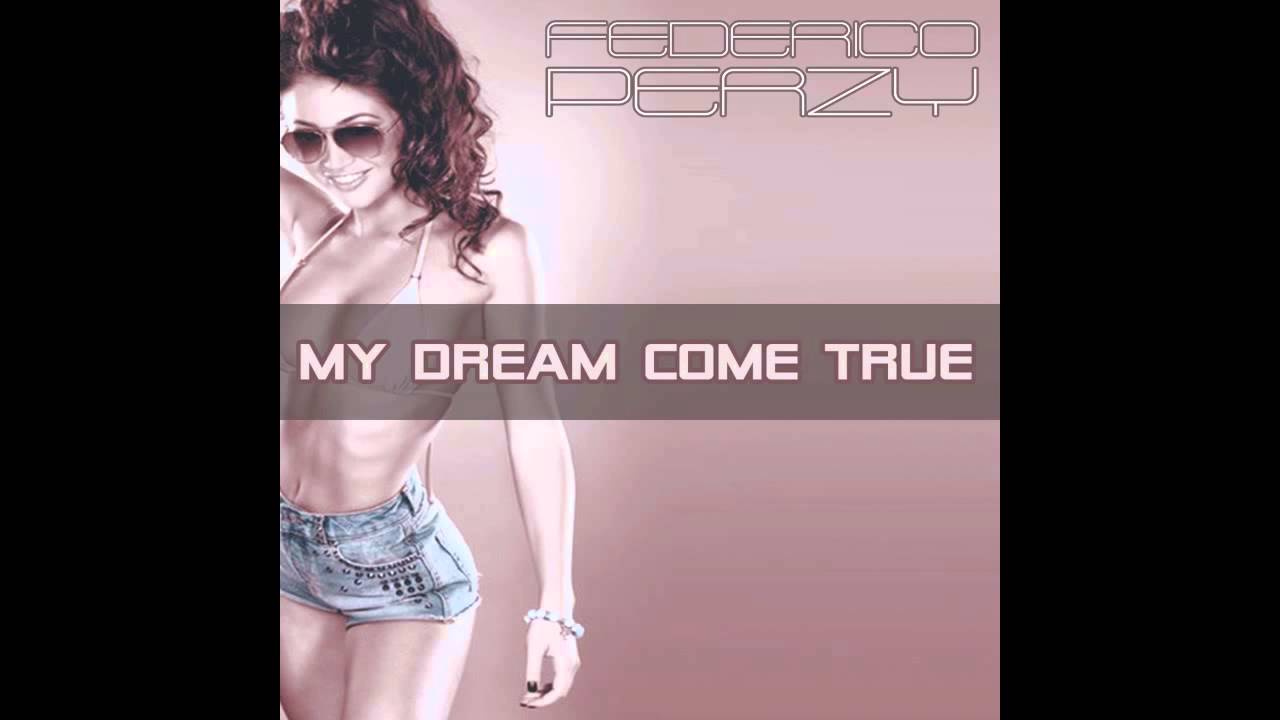 Watch Federico Perzy - My Dream Come True (Vocal Mix) on YouTube Watch Federico Perzy - My Dream Come True (Vocal Mix) on YouTube
