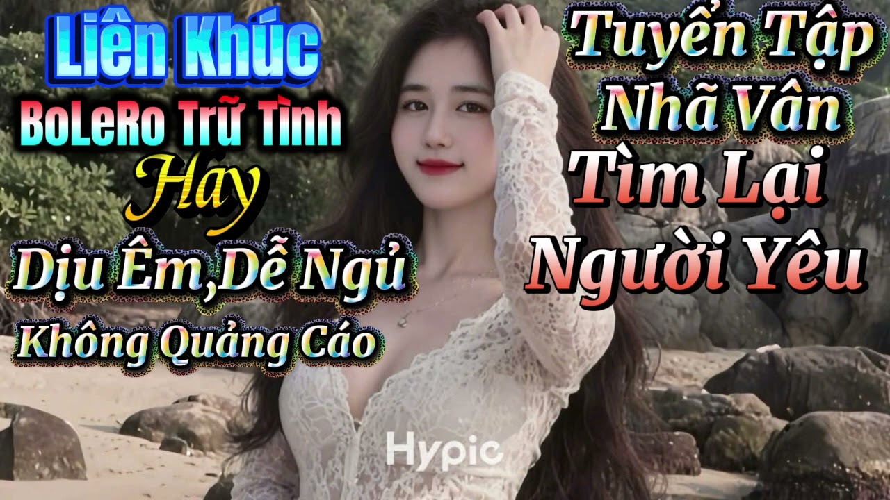 Liên Khúc BoLeRo Chọn Lọc Toàn  Bài Hát Hay,Hót Nhất 2025 .Tìim Lại Người Yêu||Nhã Vân