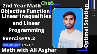 2nd Year Math|Chp#5|Exercise#5.3|Q.No:1,2|Objective Function|Optimal Solution|Linear Inequalities