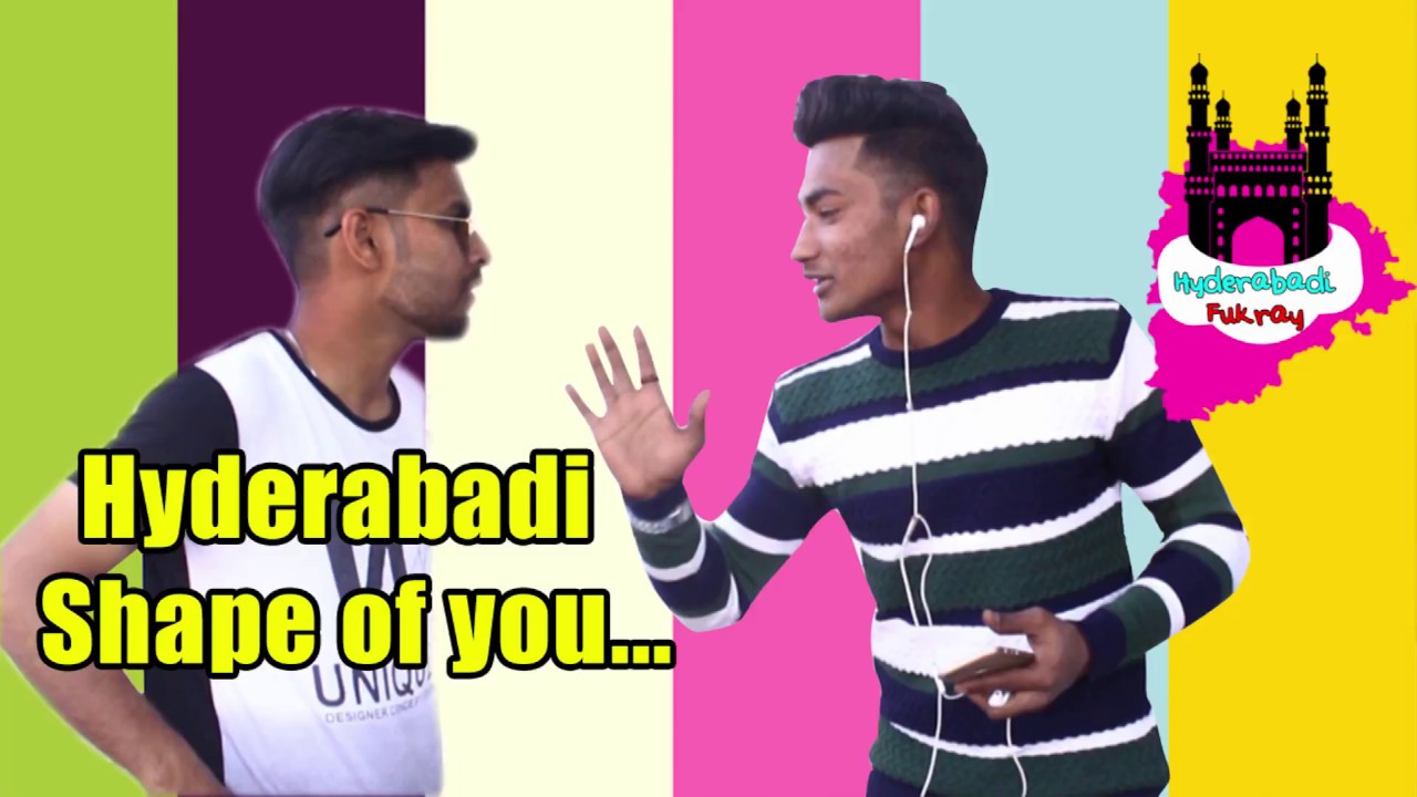 Hyderabadi Shape of you |Hyderabadi Fukray|