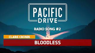 Pacific Drive | Claire Cronin - Bloodless ♪ [Radio Song #2]