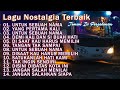 Lagu nostalgia paling dicari  lagu tembang kenangan teman di perjalanan  untuk sebuah nama