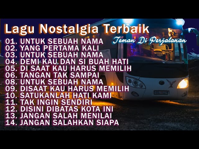 LAGU NOSTALGIA PALING DICARI | LAGU TEMBANG KENANGAN TEMAN DI PERJALANAN | UNTUK SEBUAH NAMA class=