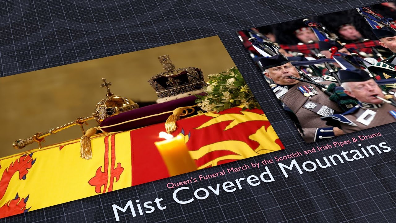 Mist Covered Mountains - Queen's Funeral March by the Scottish and Irish Pipes & Drums Mist Covered Mountains - Queen's Funeral March by the Scottish and Irish Pipes & Drums
