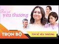 Phim Việt Nam Hay Nhất 2021 | Xin Chào Hạnh Phúc -"Tìm Về Yêu Thương"- Trọn Bộ