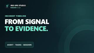 IRIS Ops Studio 1.1.0 — From Signal to Evidence | Incident Timeline