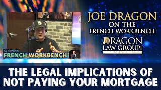 The Legal Implications of not Paying your Mortgage & the Foreclosure Process - Attorney Joe Dragon