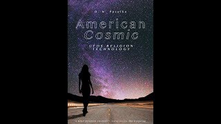 AMERICAN COSMIC (UFOs Religion Technology) by Prof. D.W. Pasulka - Book Trailer 2017