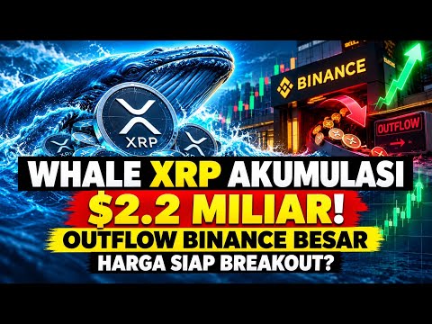WHALE XRP AKUMULASI $2.2 MILIAR! OUTFLOW BINANCE BESAR HARGA SIAP BREAKOUT?
