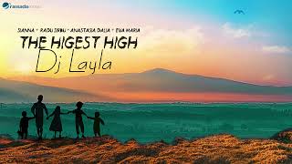 Dj Layla - The Highest High  Ft. Sianna, Radu Sirbu , Anastasia Dalia, Eva Maria