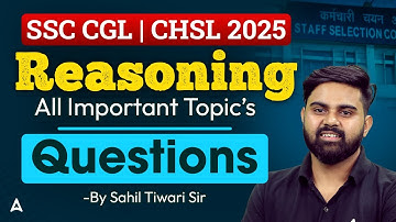 SSC CGL & CHSL Reasoning Important Topics 2025 | Reasoning Questions By Sahil Tiwari sir