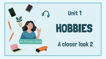 Unit 1: Hobbies - A closer look 2 - English 7 (Global Success) [OLM.VN]