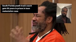 “South Florida Track Coach Sentenced to 50 Years in Teen Abuse Case”