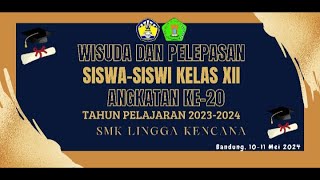 🛑LIVE-WISUDA DAN PELEPASAN SISWA/I AKHIR || SMK LINGGA KENCANA || TAHUN KELULUSAN 2023-2024