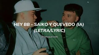HEY BB - SAIKO Y QUEVEDO (IA) (LETRA/LYRIC)