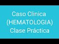 Caso clinico 2-Hemato práctica
