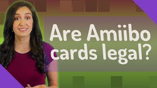 Are Amiibo cards legal?