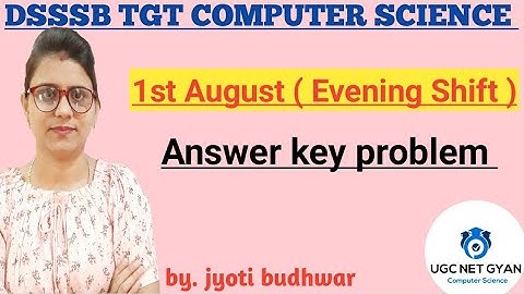 DSSSB TGT Computer Science 1st August (Evening Shift) Answer Key problem l UGC NET GYAN