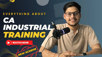 All About CA Industrial Training | 2024 | New Scheme | Naman Gupta