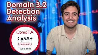 CySA - Domain 3.2 Detection and Analysis | CS0-003